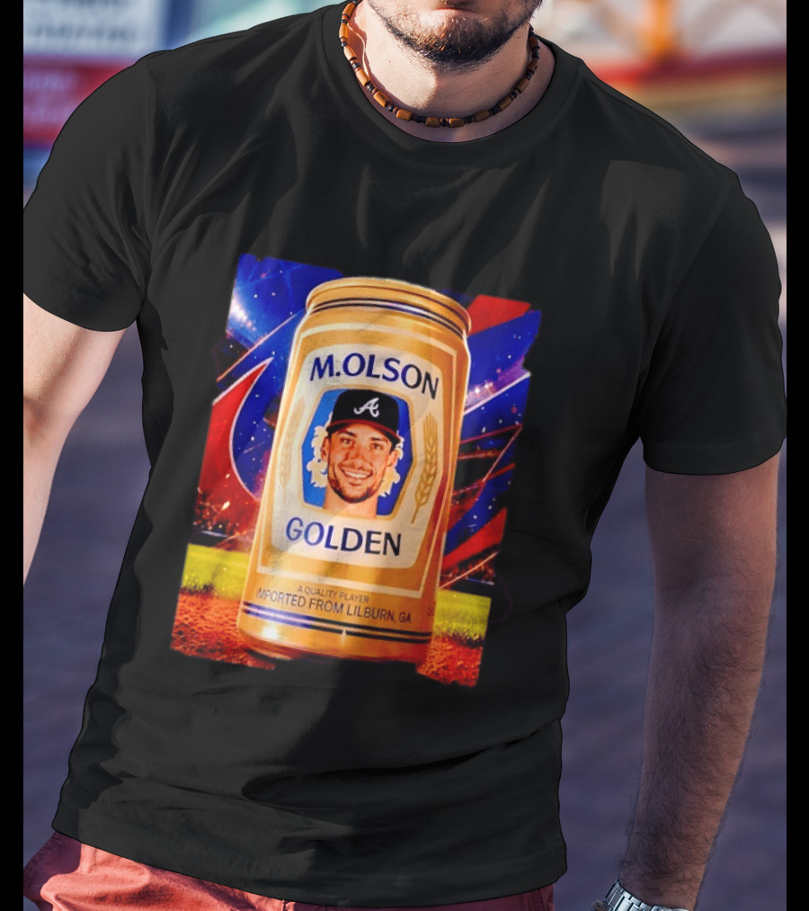 M Olson Atlanta Braves Golden Quality Player Imported From Lilburn GA T-Shirt