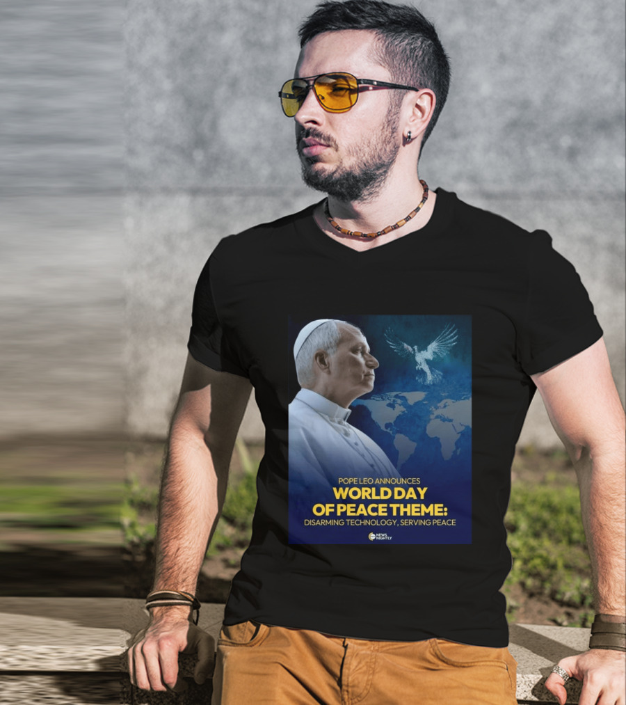 Pope Leo Announces World Day Of Peace Theme Disarming Technology Serving Peace News Nightly T-Shirt