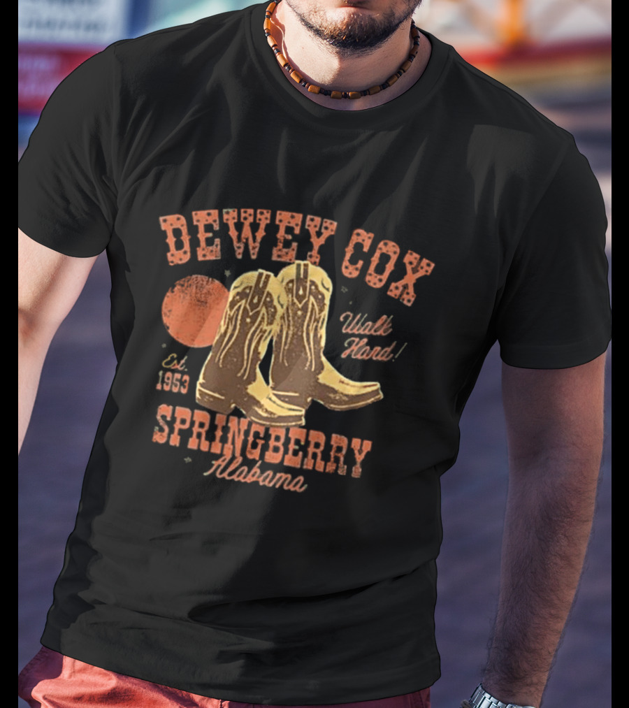 Dewey Cox Walk Hard Est 1953 Cowboy Boots Springberry Alabama T-Shirt