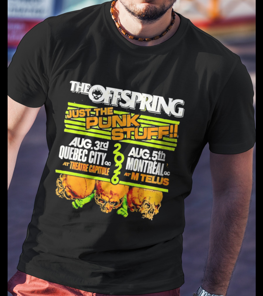 The Offspring Just The Punk Stuff 2026 Quebec City Theatre Capitole Montreal MTelus Tour T-Shirt