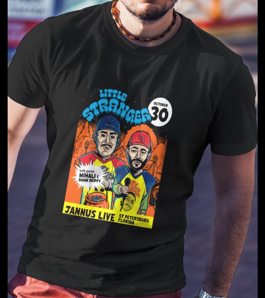 Little Stranger October 30 Jannus Live St Petersburg Show With Mihali Damn Skippy T-Shirt