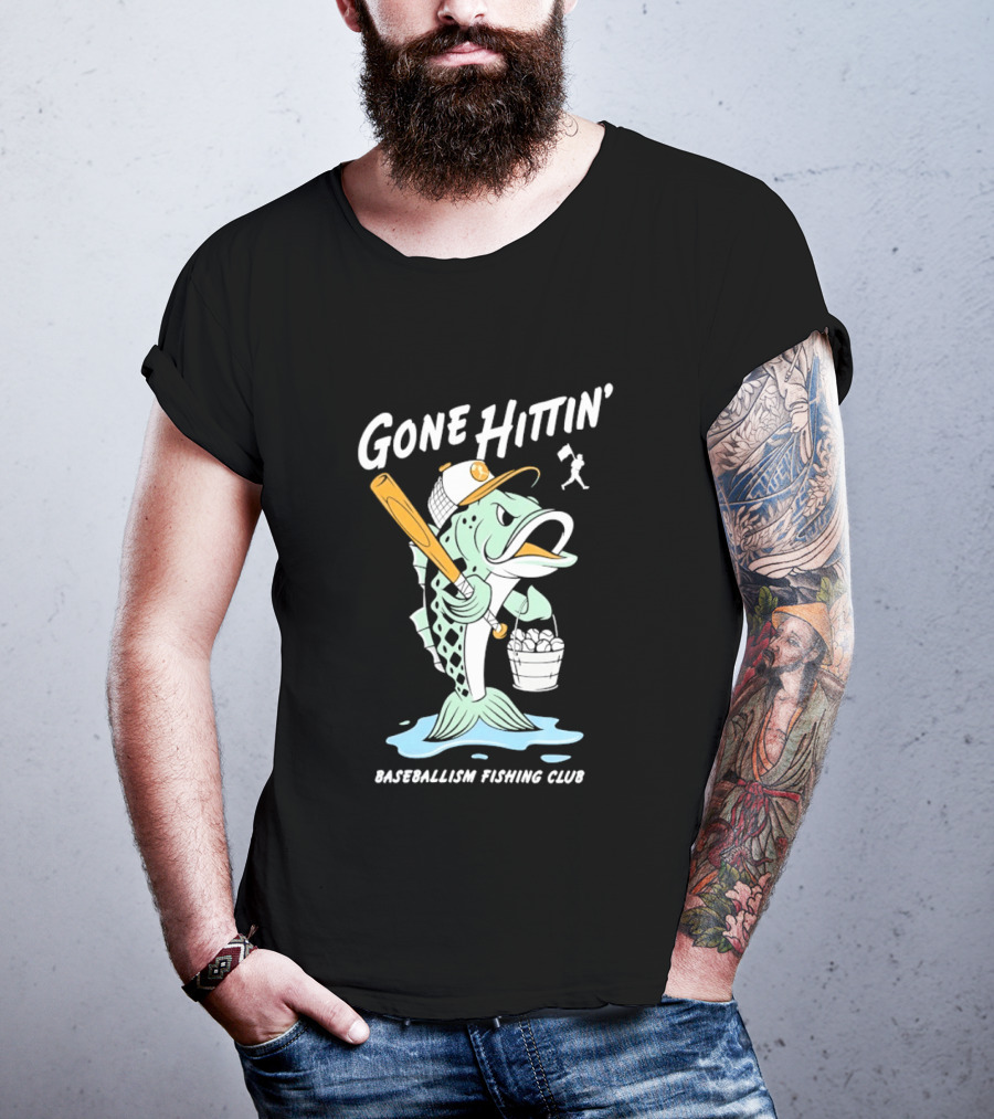 Gone Hittin' Baseballism Fishing Club Sports Lovers Fun T-Shirt