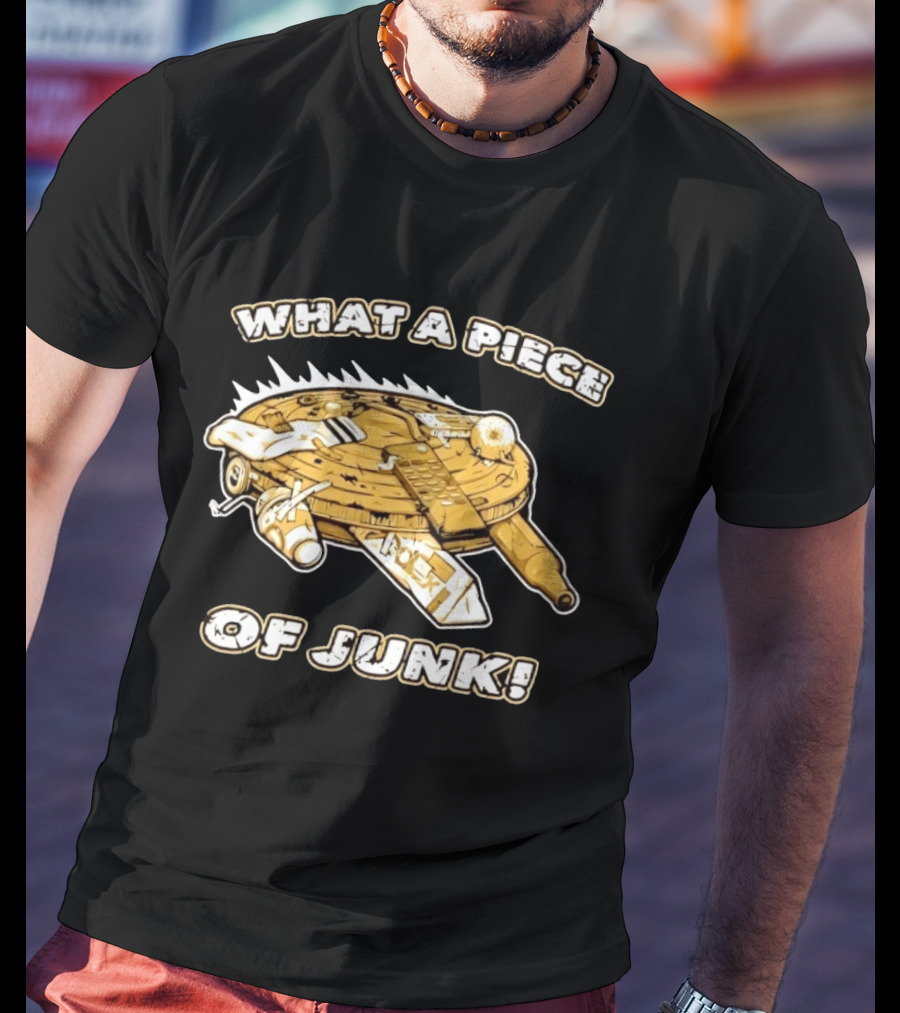 What A Piece Of Junk Trash Garbage T-Shirt