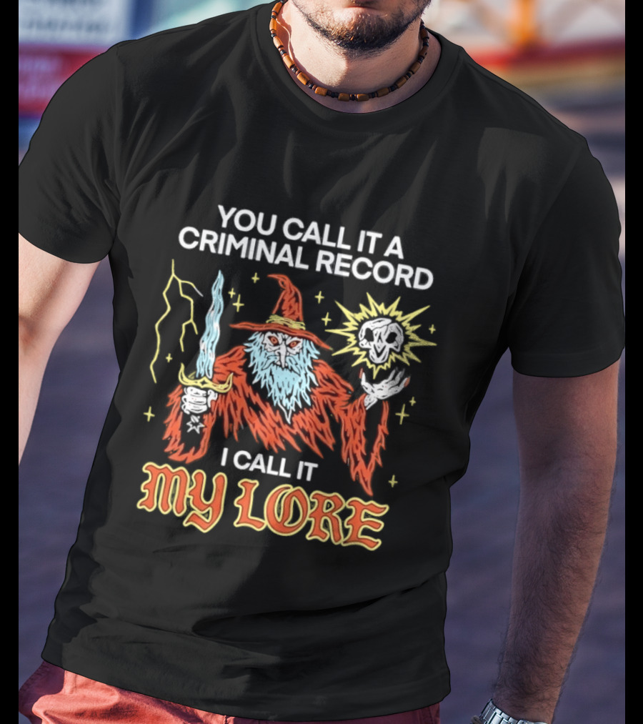 Wizard You Call It A Criminal Record I Call It My Lore Magic Skull Staff T-Shirt