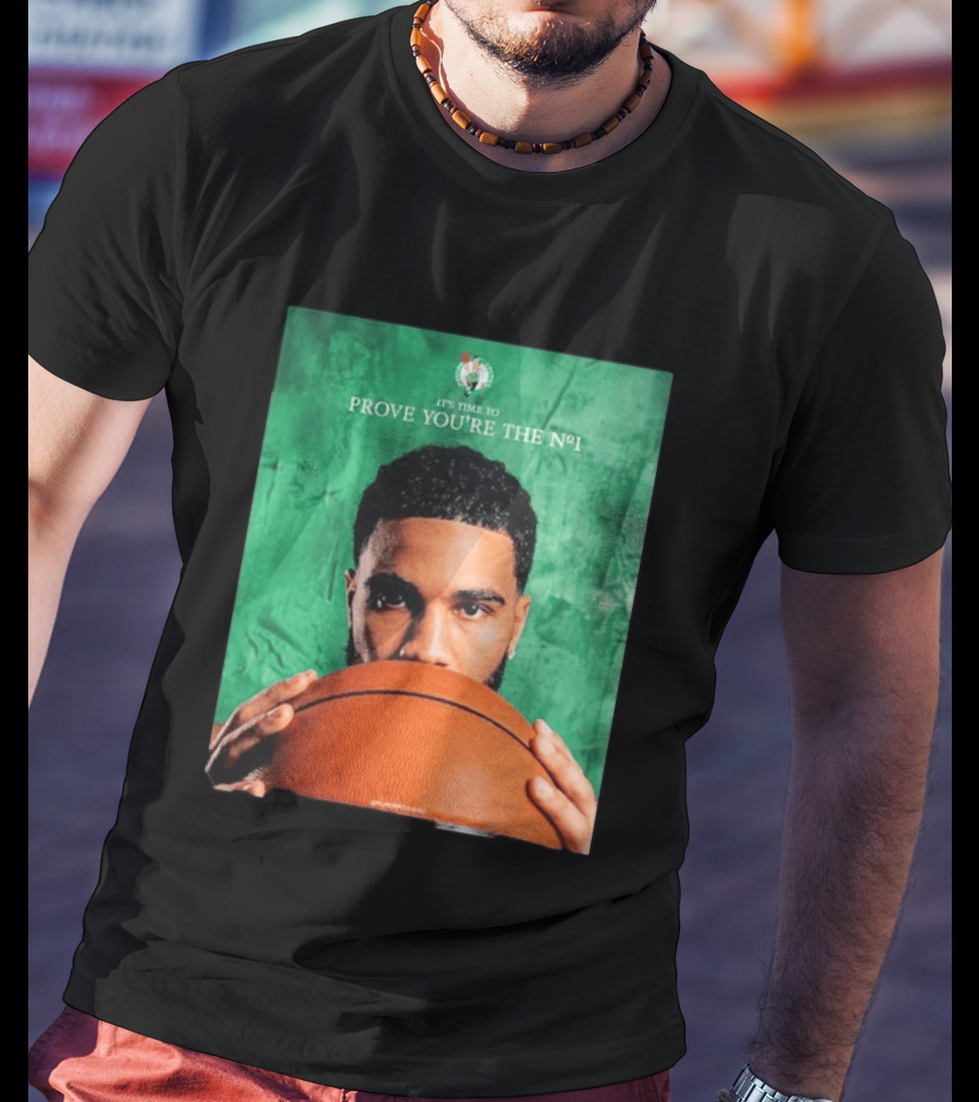 Boston Celtics Jayson Tatum Prove You're The No 1 T-Shirt