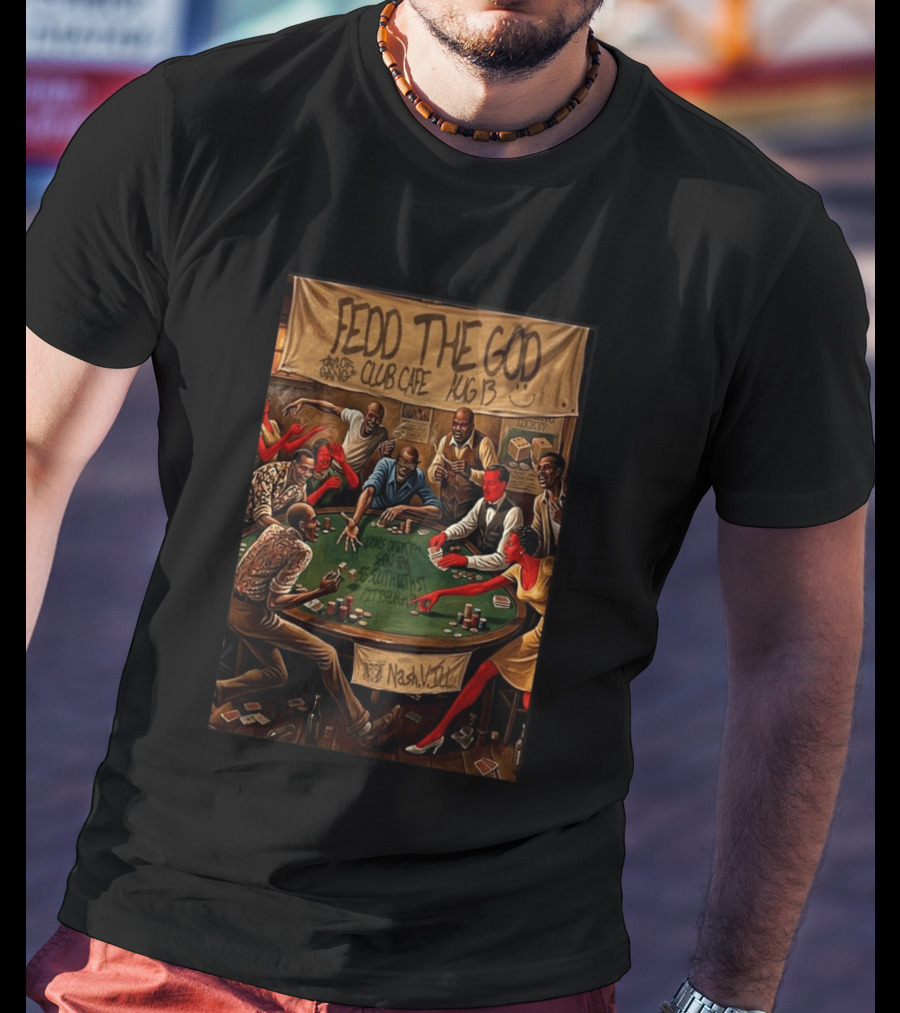 Fedd The God Club Cafe Event August 13 Taylor Gang Pittsburgh PA Poker Night T-Shirt