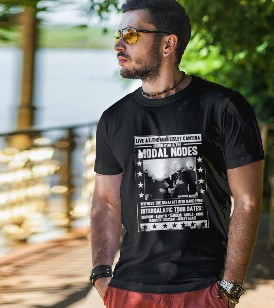 Live At The Mos Eisley Cantina Figrin D'an & The Modal Nodes Intergalactic Tour Dates Witness The Greatest Bith Band Ever T-Shirt