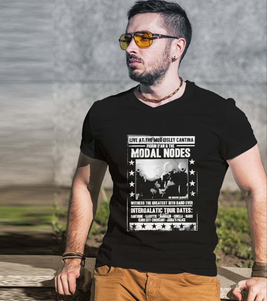 Live At The Mos Eisley Cantina Figrin D'an & The Modal Nodes Intergalactic Tour Dates Witness The Greatest Bith Band Ever T-Shirt