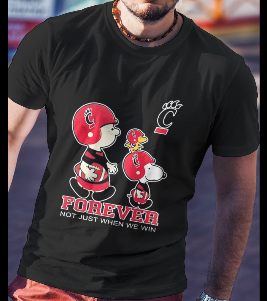 Snoopy Woodstock Charlie Brown Cincinnati Bearcats Forever Not Just When We Win T-Shirt