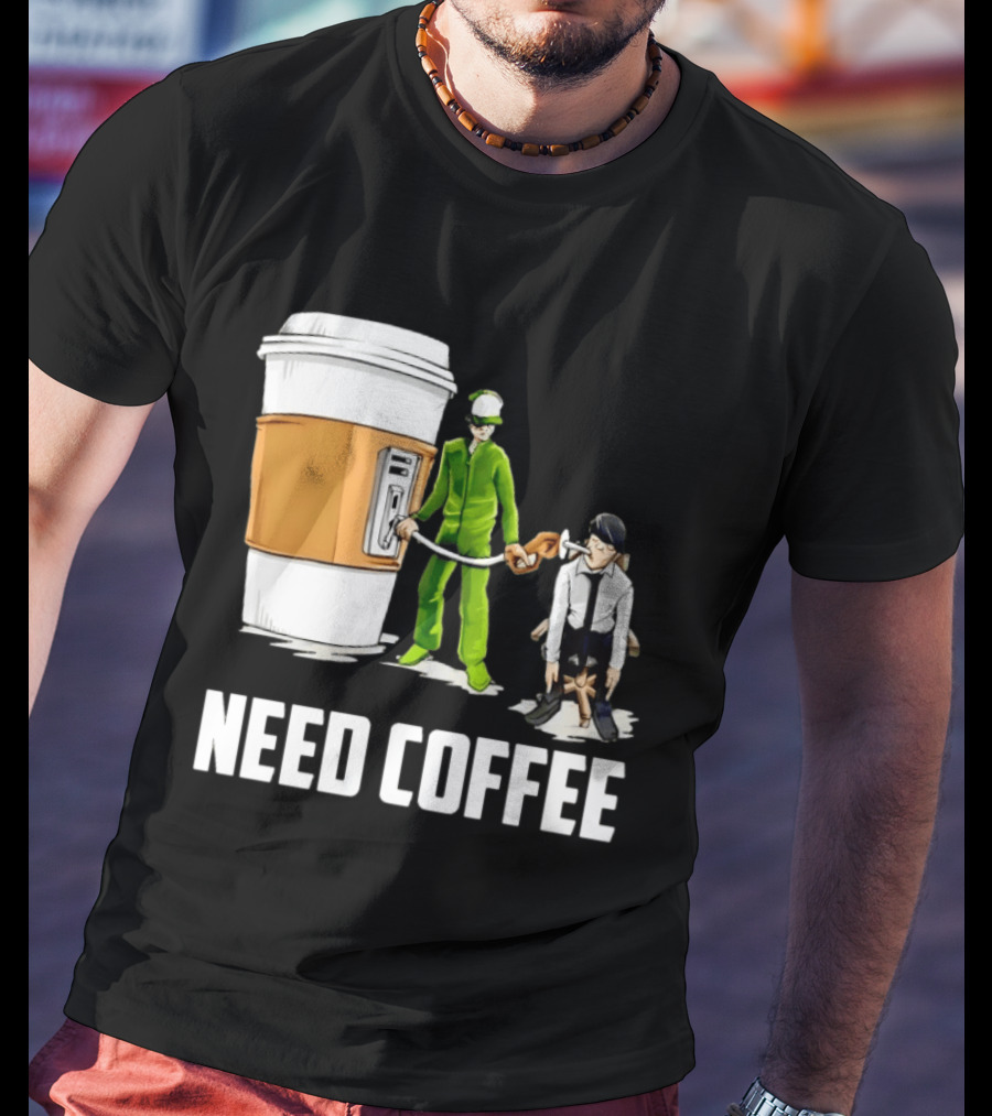 Need Coffee Fueling Station Caffeine Morning Routine Energize T-Shirt