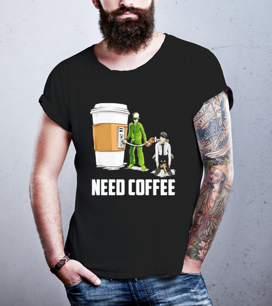 Need Coffee Fueling Station Caffeine Morning Routine Energize T-Shirt