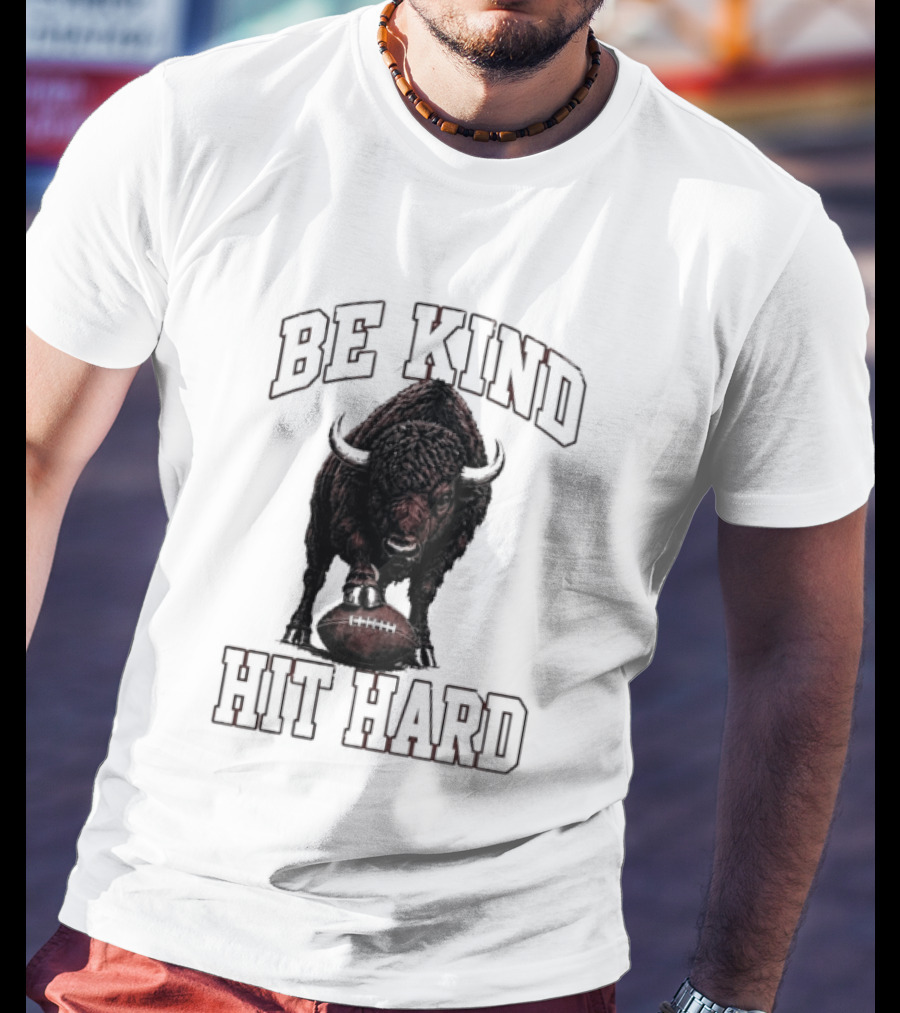 Be Kind Hit Hard Buffalo Football Bison T-Shirt