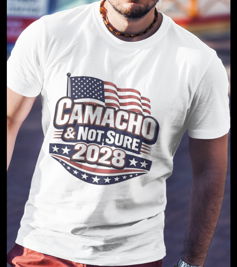 Camacho & Not Sure 2028 American Flag Election Campaign T-Shirt