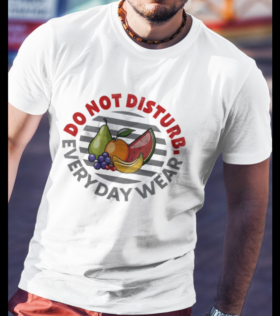 Do Not Disturb Everyday Wear Fruit Food Pear Orange Banana Watermelon T-Shirt