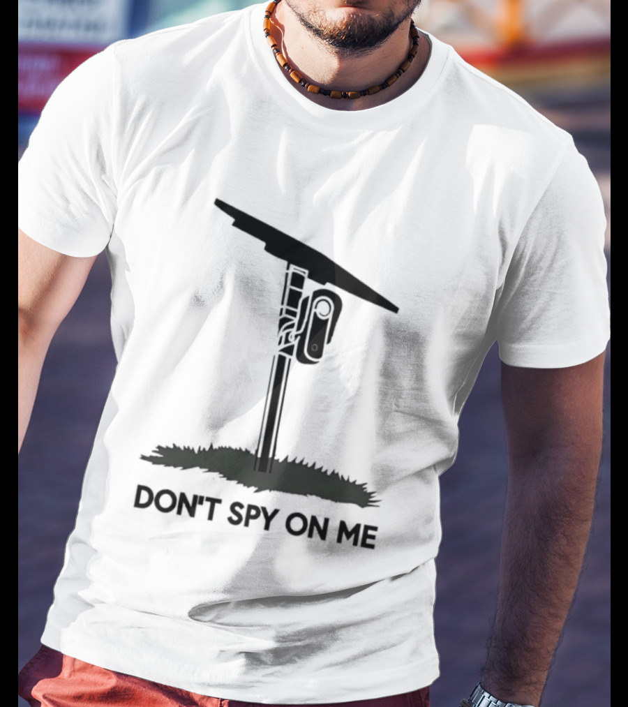 Don't Spy On Me Security Camera Privacy Awareness T-Shirt