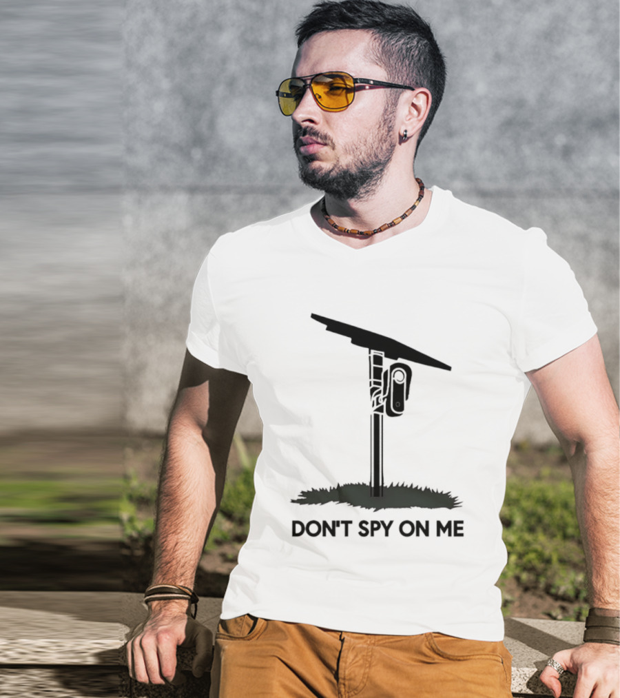 Don't Spy On Me Security Camera Privacy Awareness T-Shirt