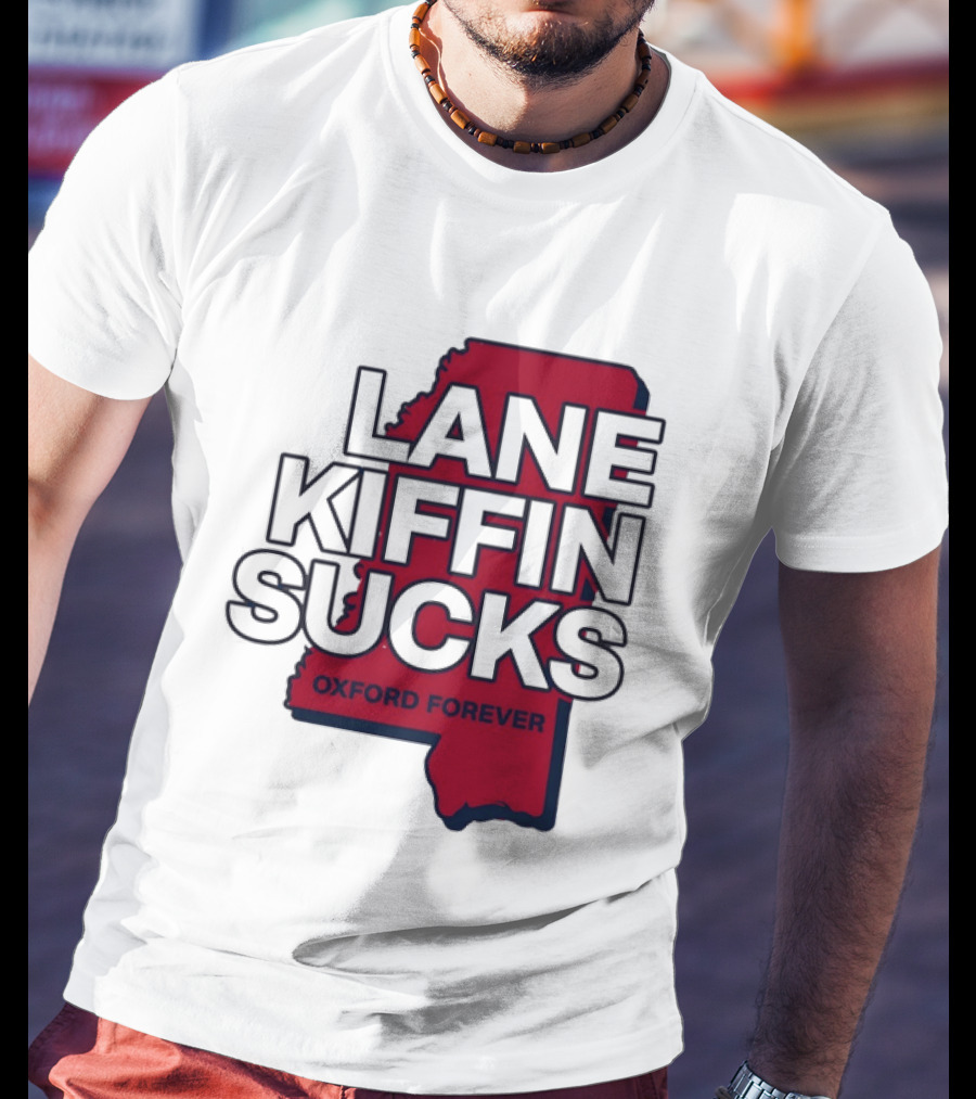 Lane Kiffin Sucks Oxford Forever Ole Miss Rebels Mississippi T-Shirt