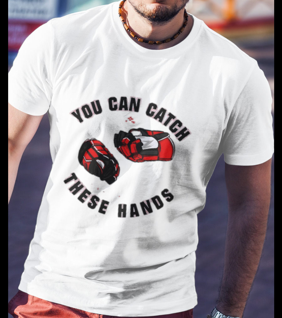 You Can Catch These Hands Savage Beauty Hockey Nation Gloves T-Shirt