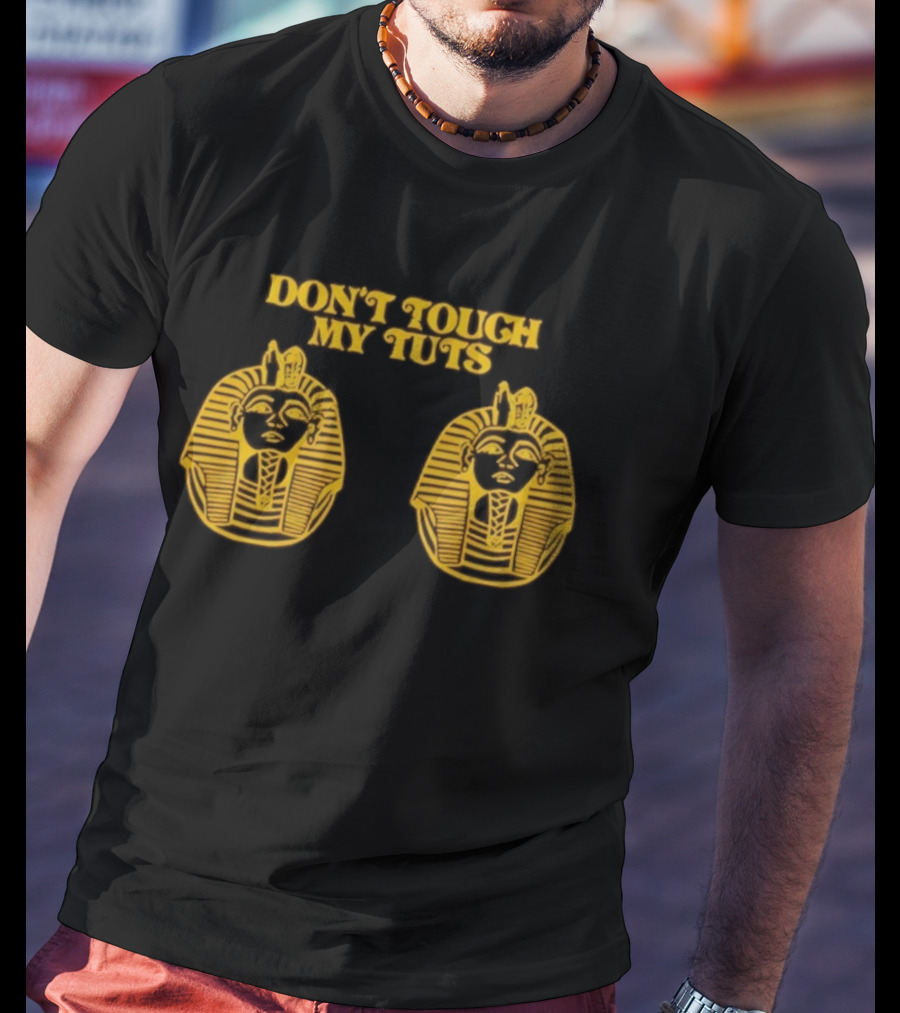 Egyptian Pharaoh Mask Humor Don't Touch My Tuts T-Shirt