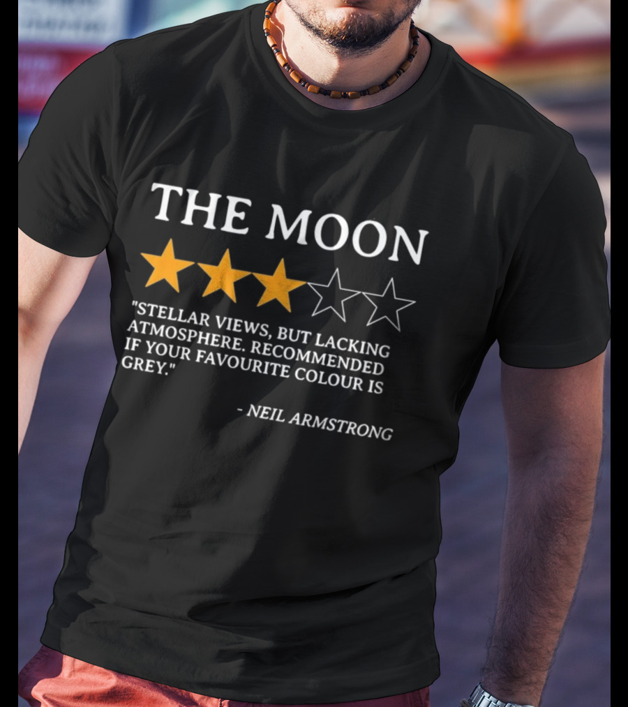 Neil Armstrong The Moon Review Stellar Views But Lacking Atmosphere Recommended If Your Favourite Colour Is Grey T-Shirt