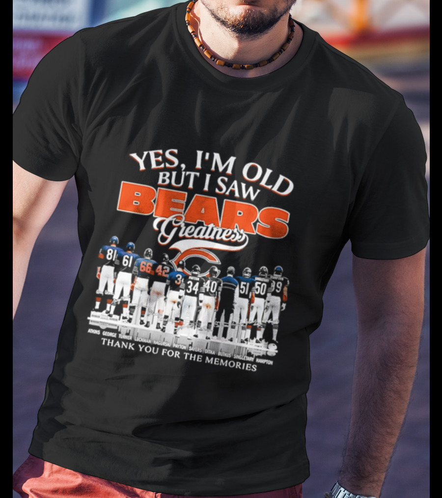 Yes I'm Old But I Saw Bears Greatness Thank You For The Memories T-Shirt