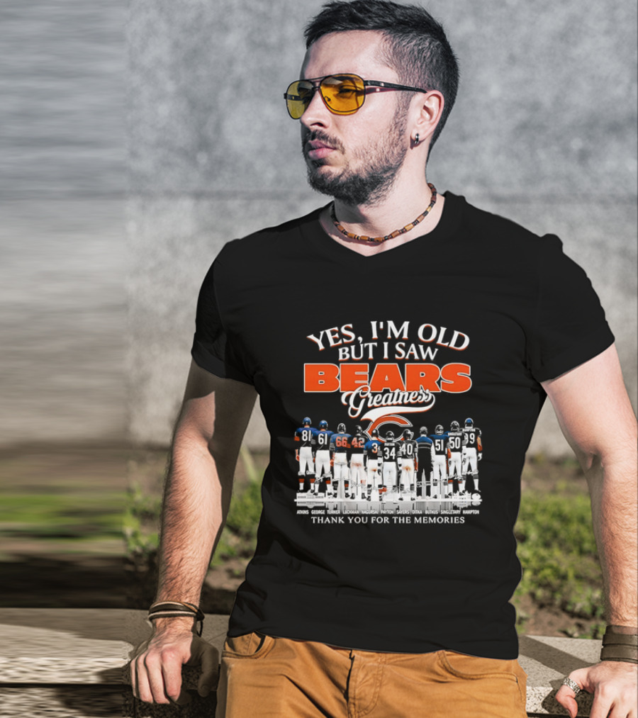 Yes I'm Old But I Saw Bears Greatness Thank You For The Memories T-Shirt