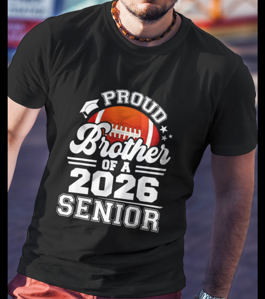 Proud Brother Of A 2026 Senior Football Graduate T-Shirt