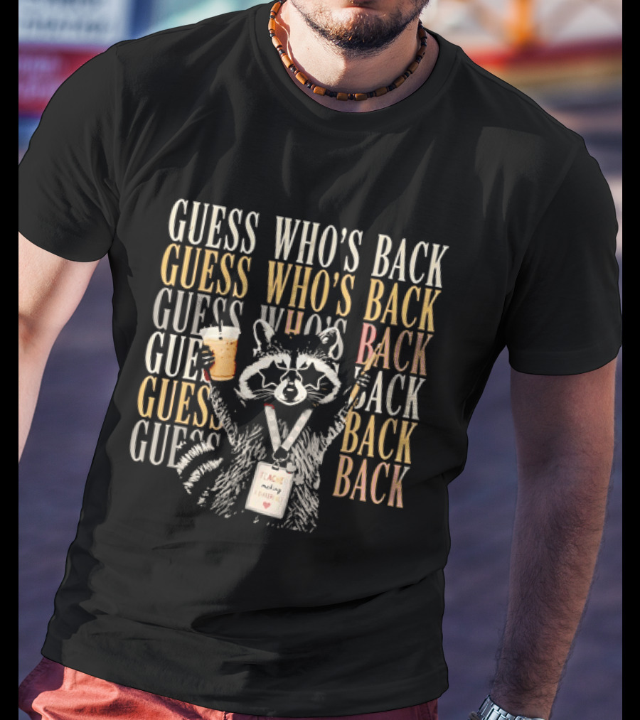 Guess Who's Back Raccoon Teacher Making A Difference T-Shirt