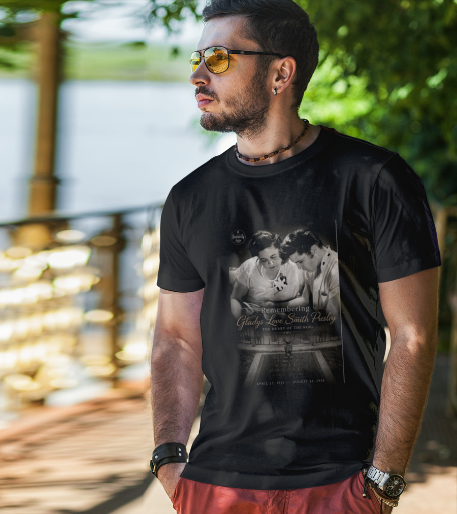 Remembering Gladys Love Smith Presley The Heart Of The King April 25 1912 August 14 1958 T-Shirt