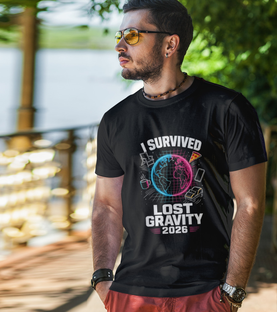 Survived Lost Gravity 2026 Earth Pizza Coffee Phone Car T-Shirt