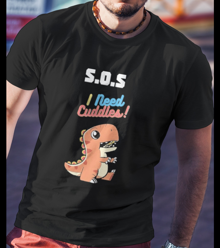 S.O.S I Need Cuddles Cartoon Dinosaur Cute Rex T-Shirt