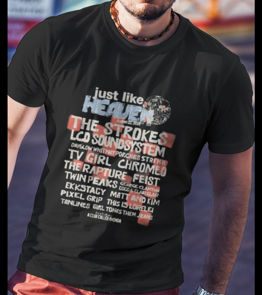Just Like Heaven 2026 Lineup Featuring The Strokes LCD Soundsystem TV Girl Chromeo The Rapture Feist Twin Peaks T-Shirt