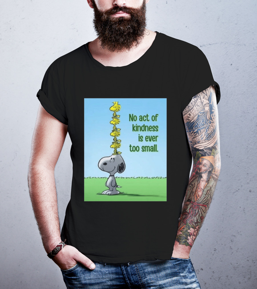 Snoopy Woodstock No Act Of Kindness Is Ever Too Small Peanuts T-Shirt
