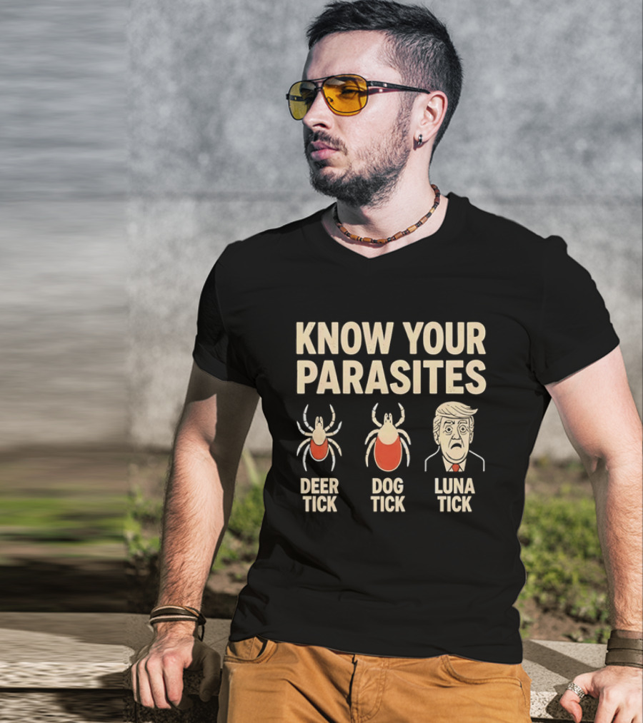 Know Your Parasites Deer Tick Dog Tick Luna Tick Political Humor T-Shirt