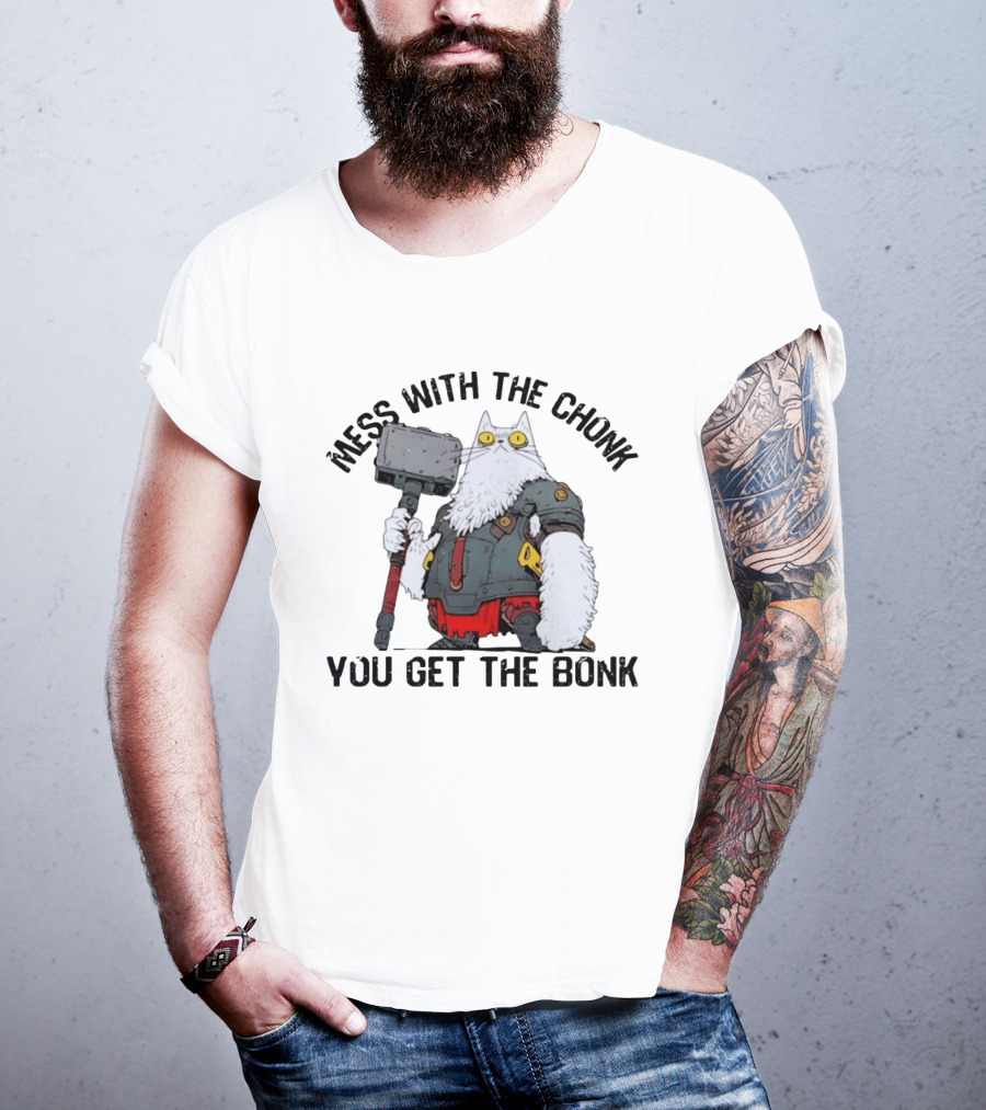 Mess With The Chonk You Get The Bonk Cat Warrior Hammer Armor T-Shirt