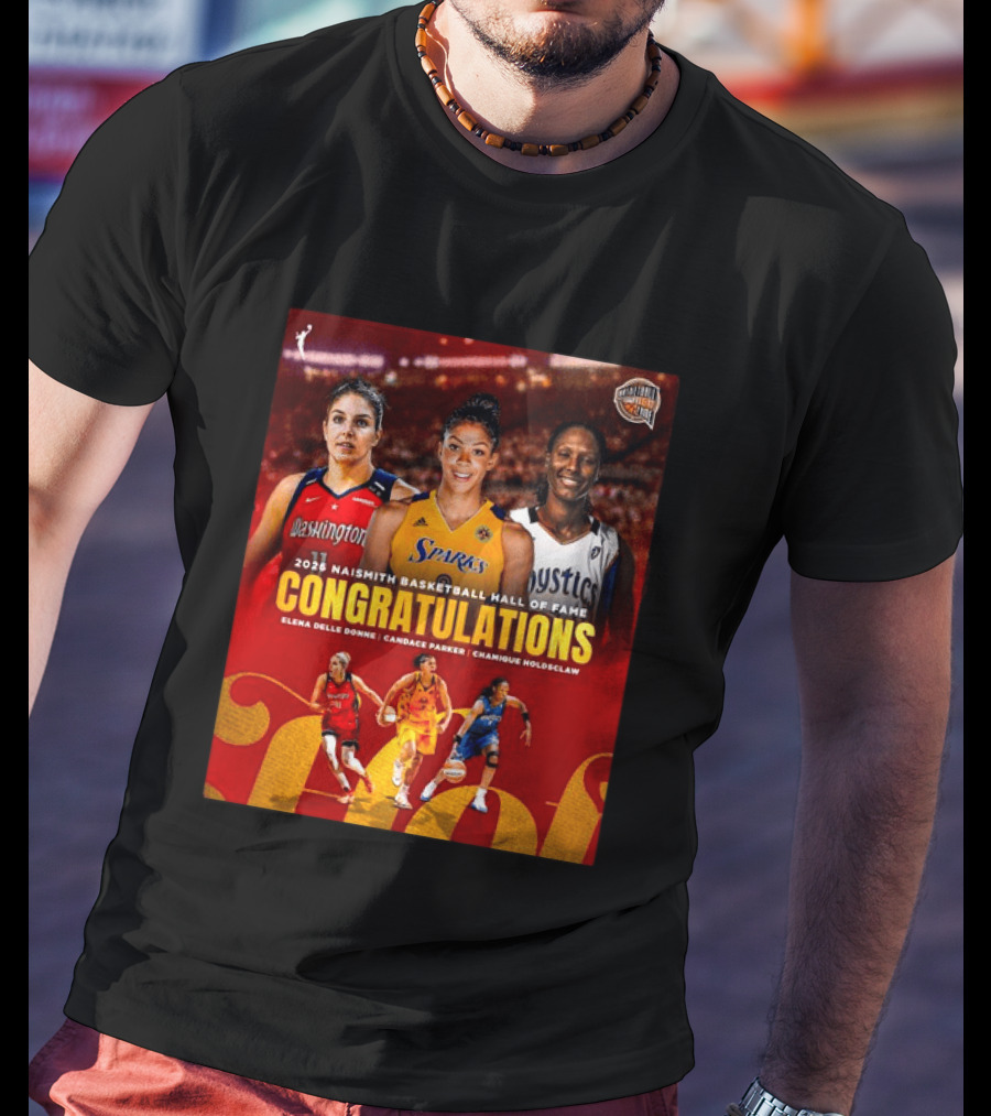 2026 Naismith Basketball Hall Of Fame Inductees Congratulations Elena Delle Donne Candace Parker Chamique Holdsclaw T-Shirt