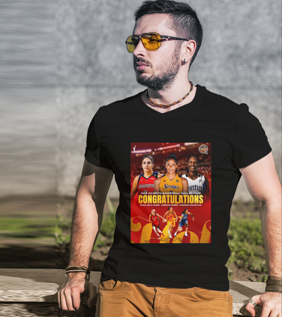 2026 Naismith Basketball Hall Of Fame Inductees Congratulations Elena Delle Donne Candace Parker Chamique Holdsclaw T-Shirt