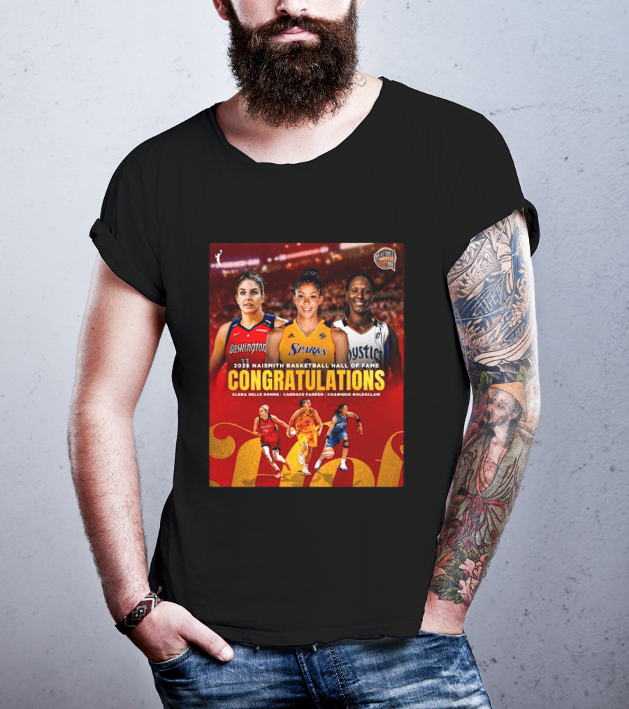 2026 Naismith Basketball Hall Of Fame Inductees Congratulations Elena Delle Donne Candace Parker Chamique Holdsclaw T-Shirt