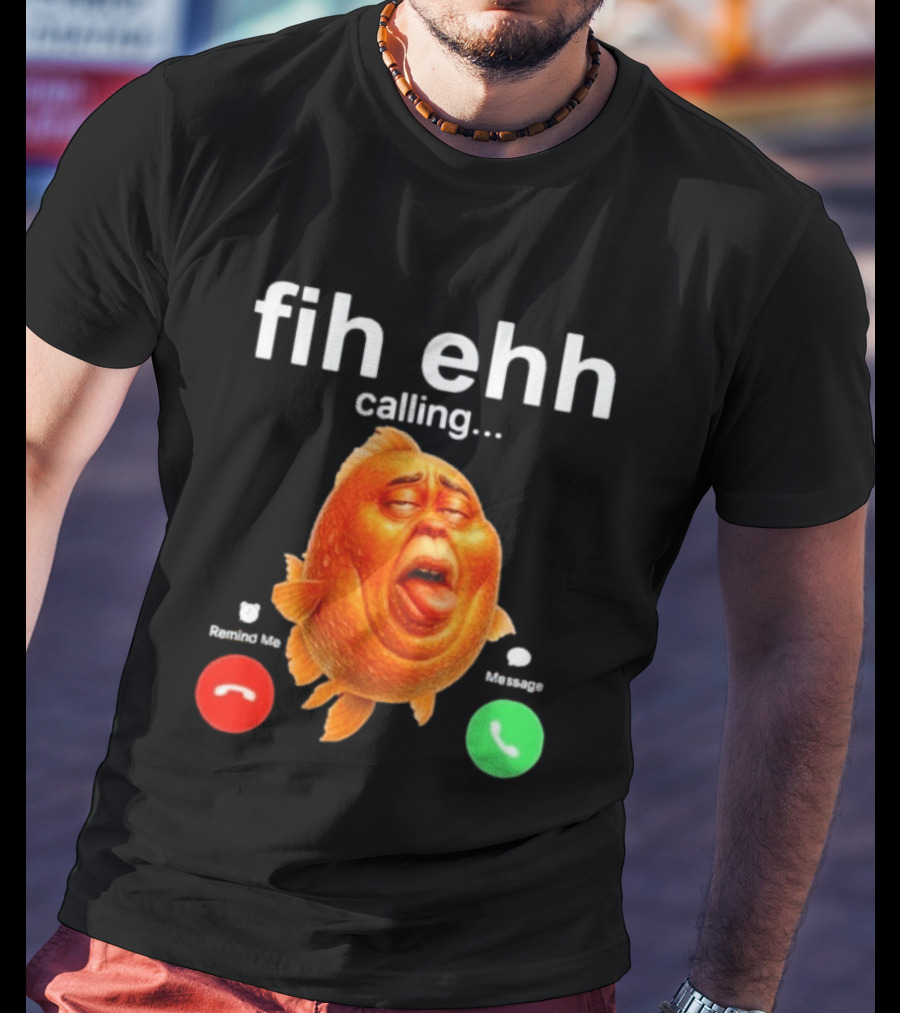 Fih Ehh Calling Decline Accept Funny Fish Emoji T-Shirt