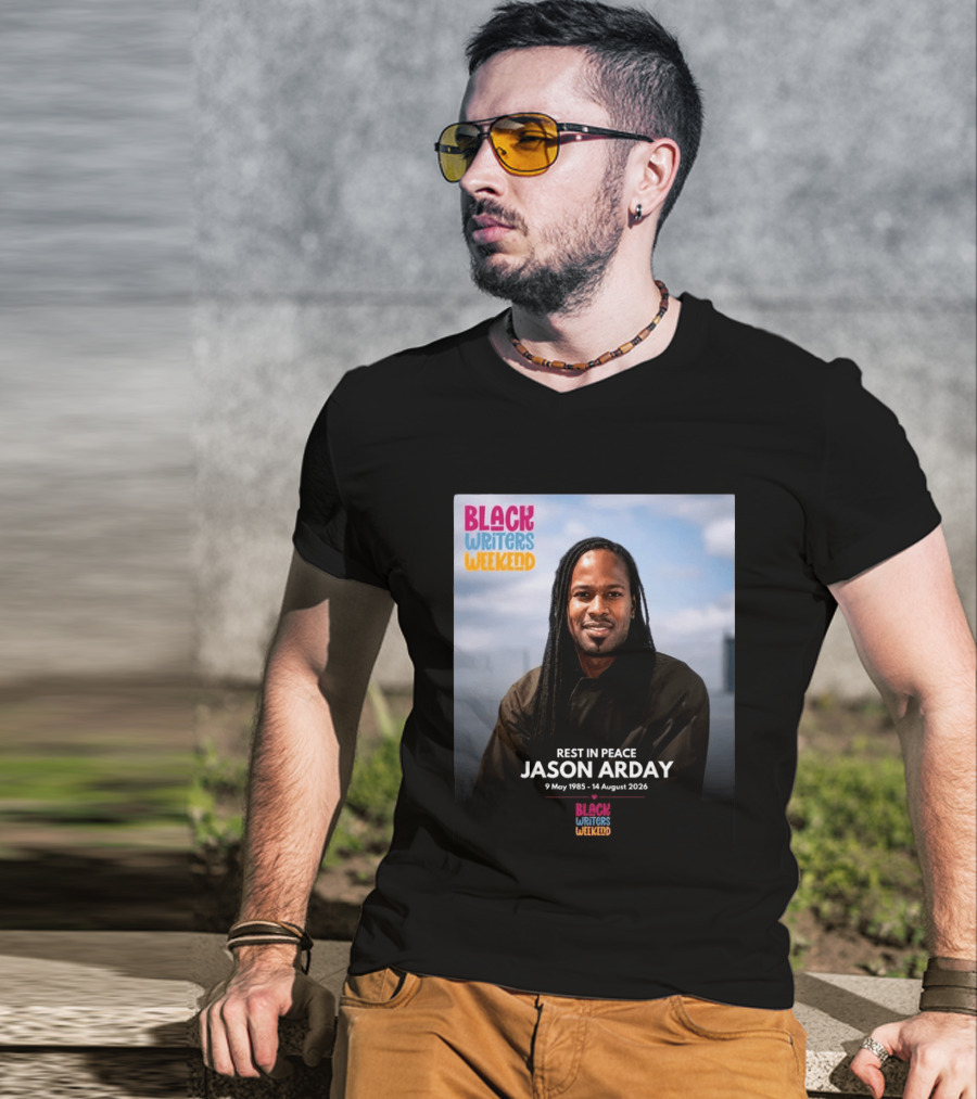 Rest In Peace Jason Arday Black Writers Weekend May 1985 August 2026 T-Shirt