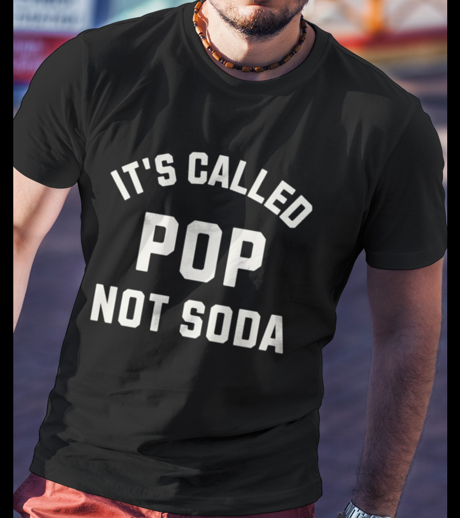 It's Called Pop Not Soda Chicago Midwest Phrase T-Shirt