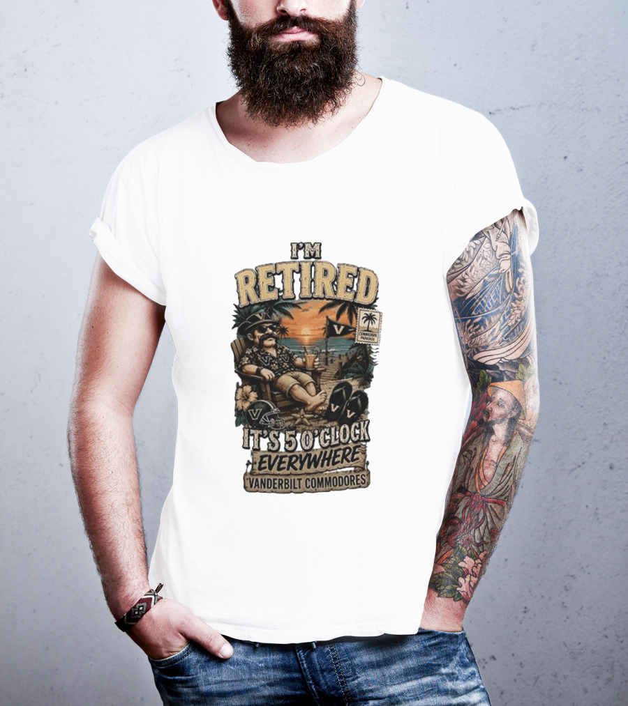Vanderbilt Commodores I'm Retired It's 5 O' Everywhere Tropical Paradise T-Shirt