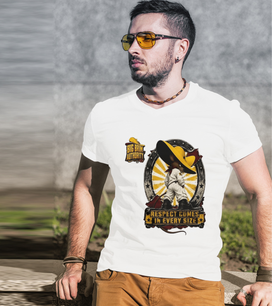 Big Brim Authority Respect Comes In Every Size By SBreezy T-Shirt