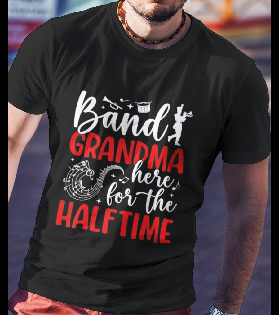 Band Grandma Here For The Halftime T-Shirt