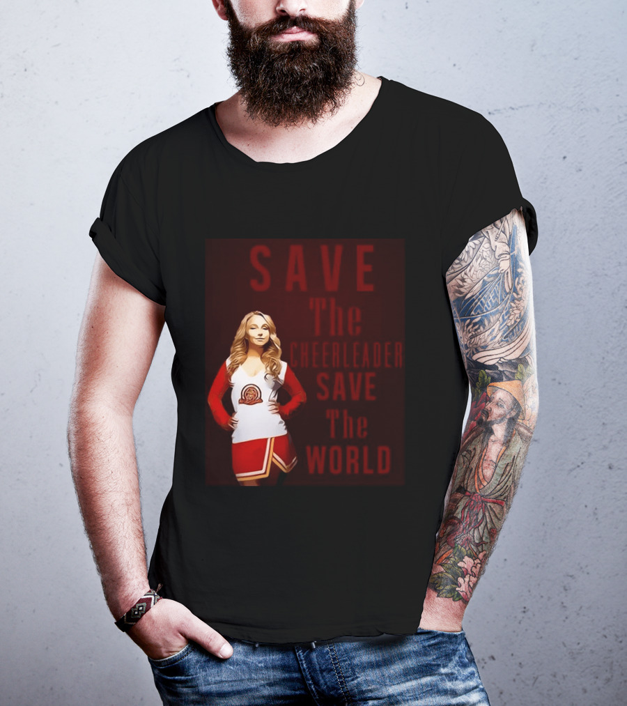 Save The Cheerleader Save The World T-Shirt