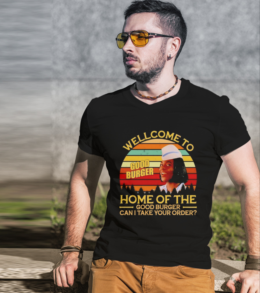 Welcome To Good Burger Home Of The Good Burger Can I Take Your Order T-Shirt