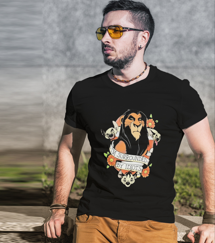 Scar I'm Surrounded By Idiots The Lion King Hyenas Floral T-Shirt