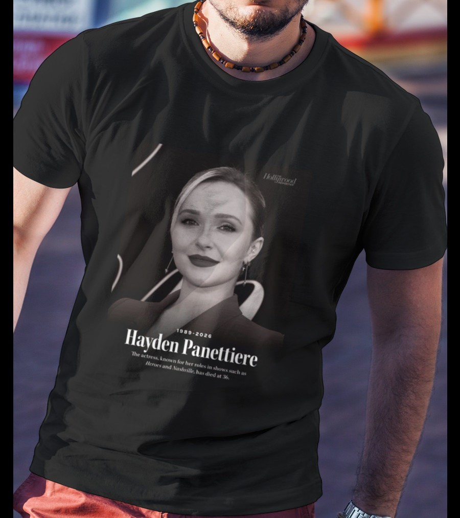 Hayden Panettiere 1989 2026 Heroes Nashville Actress Has Died At 36 T-Shirt