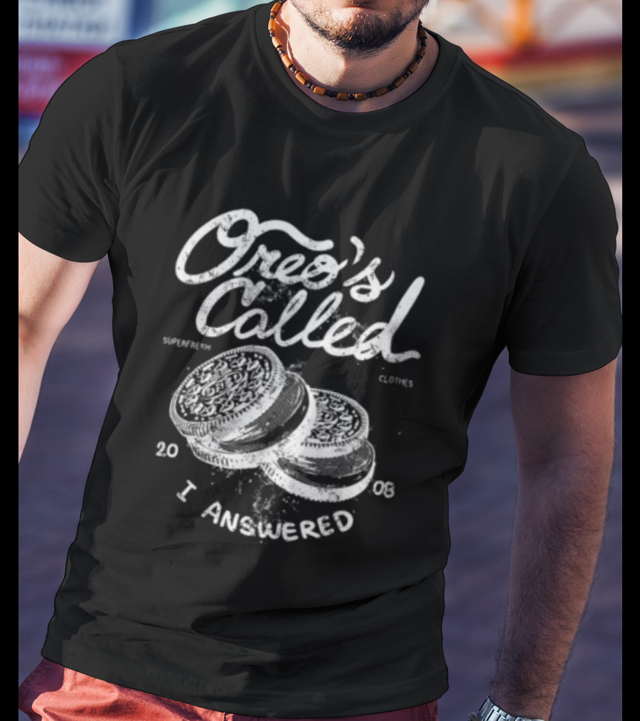 Superfresh Clothes Store Oreo's Called Street Black I Answered 2008 T-Shirt
