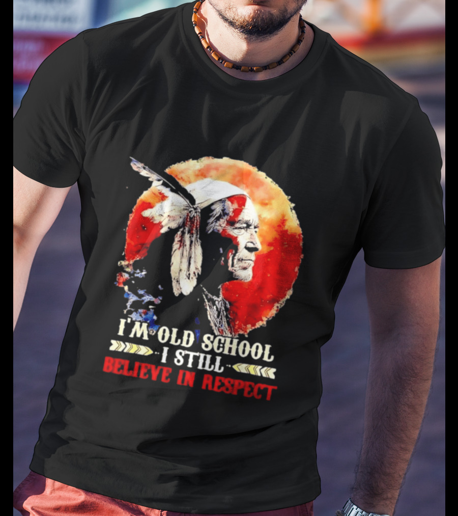 I'm Old School I Still Believe In Respect Native American Warrior Feathered Headdress T-Shirt